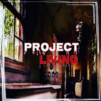 Project Living by Darealcrunk