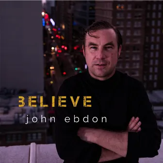 Believe by John Ebdon