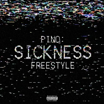 Sickness (Freestyle) by Pino