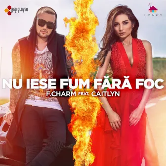 Nu Iese Fum Fără Foc (feat. Caitlyn) by F.Charm