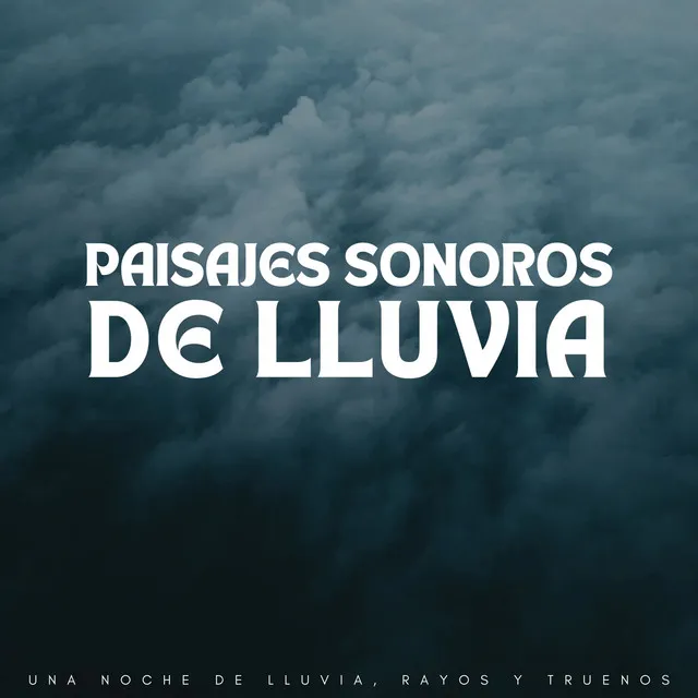 Paisajes Sonoros De Lluvia: Una Noche De Lluvia, Rayos Y Truenos