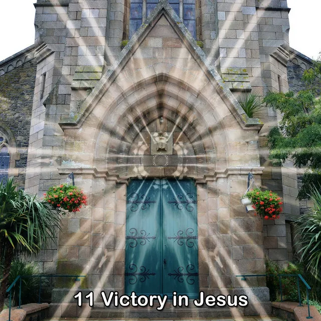 11 Victory in Jesus