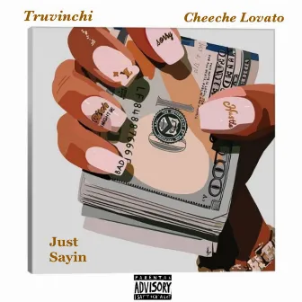 Just Sayin by Cheeche Lovato