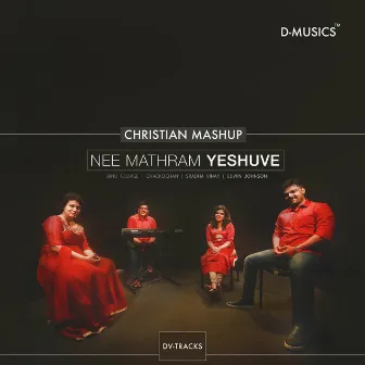 Nee Mathram Yeshuve (Christian Mashup) by Don Valiyavelicham