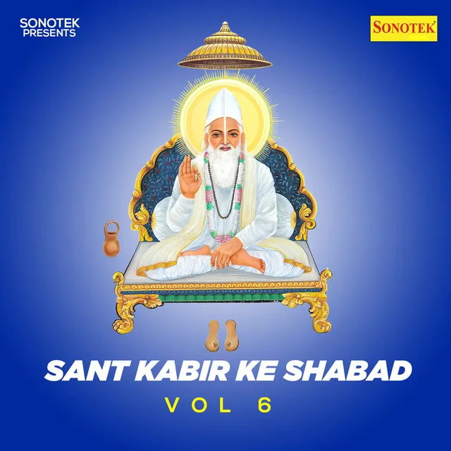 Sant Kabir Ke Shabad Vol 6