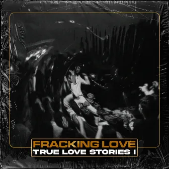 Fracking Love: True Love Stories I by Da Corix