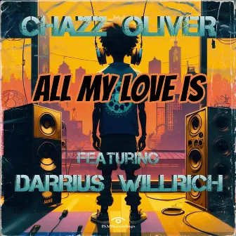 All My Love Is by Darrius Willrich