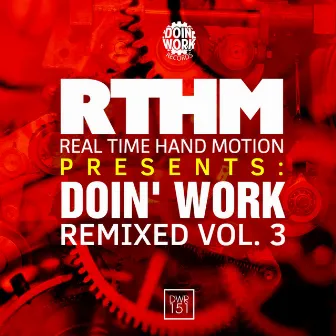 RTHM Presents: DOIN' WORK Remixed, Vol. 3 by Real Time Hand Motion