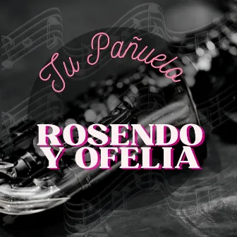 Tu Pañuelo by Rosendo y Ofelia