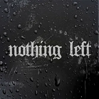 Nothing Left by HiBornSoldiers