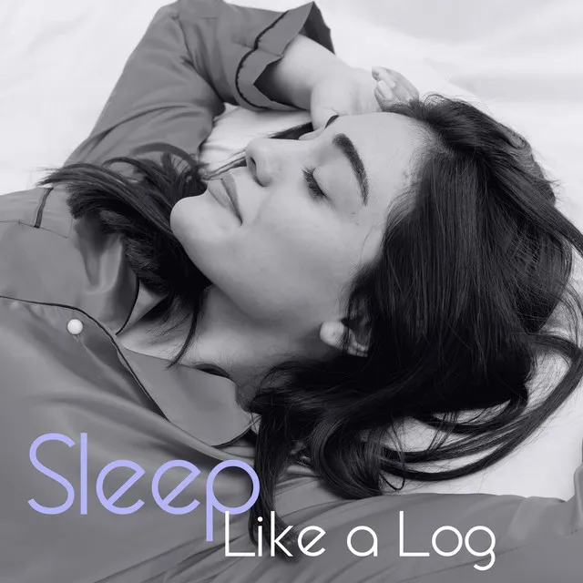 Sleep Like a Log: Relaxation Music for Deep Sleeping