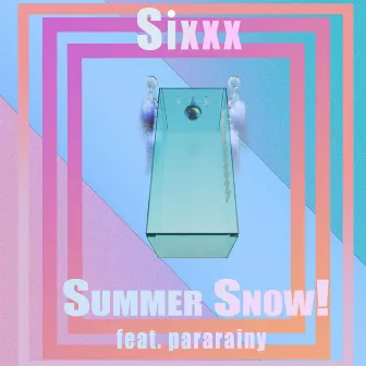 Summer Snow! by Sixxx