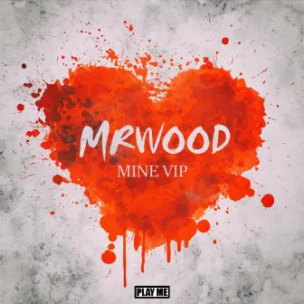 Mine (VIP Mix) by Mr.Wood$