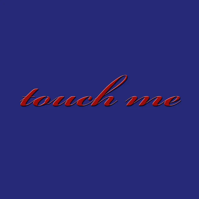 Touch Me - Edit