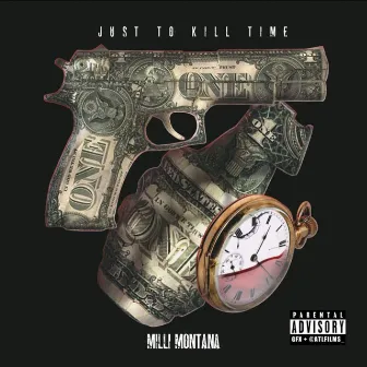 Just To Kill TIme by Milli Montana