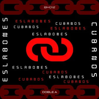 Eslabones cubanos by DOBLE A