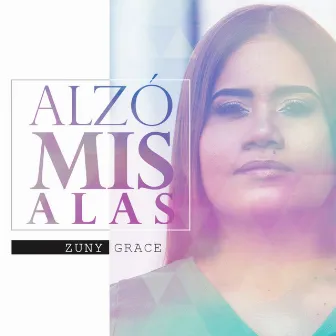 Alzo Mis Alas by Zuny Grace