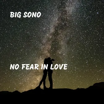 No Fear in Love by Big Sono