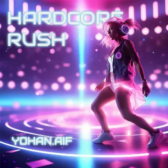 Hardcore Rush by yohan.aif