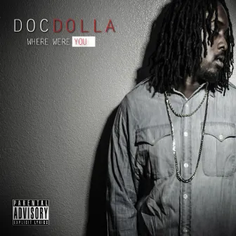 Where Were You by Doc Dolla