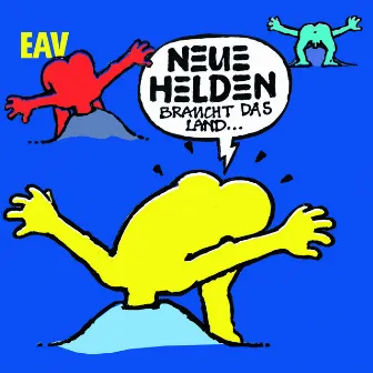 Neue Helden braucht das Land by EAV (Erste Allgemeine Verunsicherung)