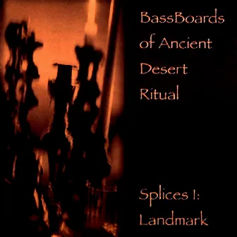 Splices 1: Landmark by Bassboards of Ancient Desert Ritual