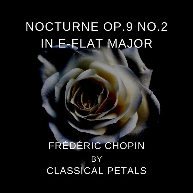 Nocturne, Op. 9 No. 2 in E-Flat Major