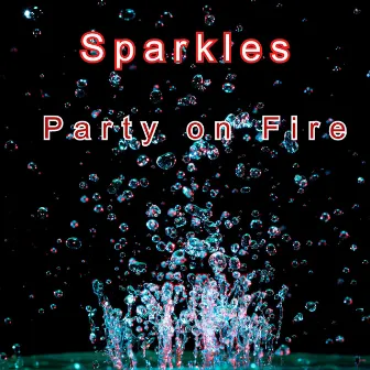 Party On Fire by Sparkles