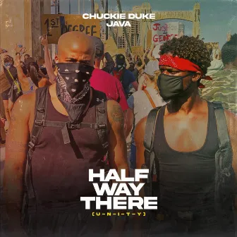 Half Way There (U.N.I.T.Y.) by Chuckie Duke