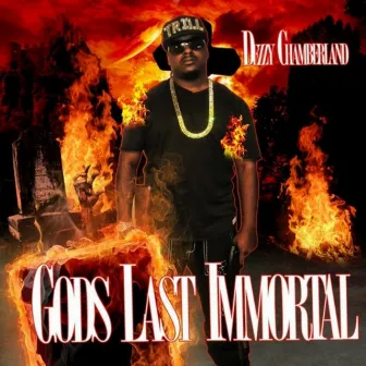 Gods Last Immortal by Dezzy Chamberland