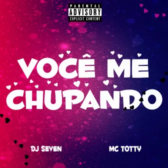 VOCÊ ME CHUPANDO by MC Totty