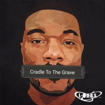 Cradle to the Grave by L-D.U.B.S.