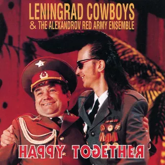 Happy together by Leningrad Cowboys