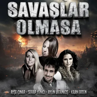 Savaşlar Olmasa by Ayşe Çınar