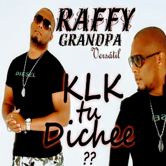 Klk Tu Dichee?? by Raffy Grandpa versátil