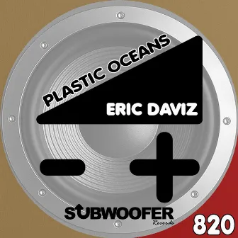 Plastic Oceans by Eric Daviz