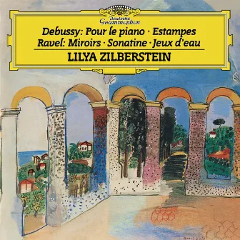 Debussy: Pour le piano, L.95; Estampes, L.100 / Ravel: Miroirs, M.43; Sonatine, M.40; Jeux d'eau, M.30 by Lilya Zilberstein