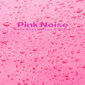 Pink Noise Rain Relaxation (& Piano) by Deep Sleep Pink Noises