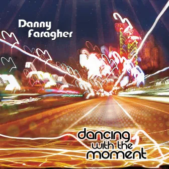 Dancing With the Moment by Danny Faragher