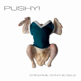 Épiderme synthétique by Pushy!