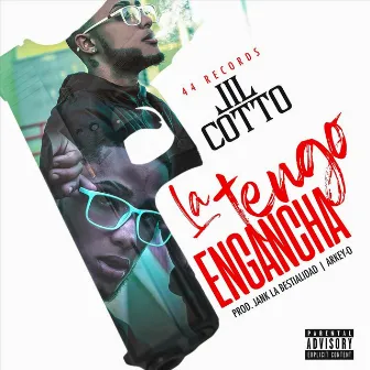 La Tengo Engancha by Lil Cotto