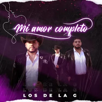 Mi Amor Completo by Los De La G