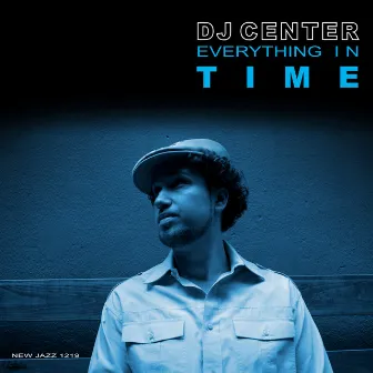 Everything in Time by DJ Center