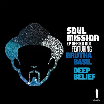 Soul Mission EP Series: Deep Belief by Soul Mission