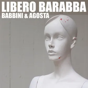 Libero Barabba (Rock Version) by Daniele Babbini