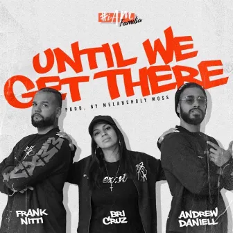 Until We Get There by Bri Cruz