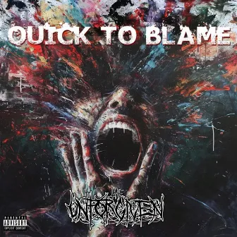 Quick To Blame by The Unforgiven