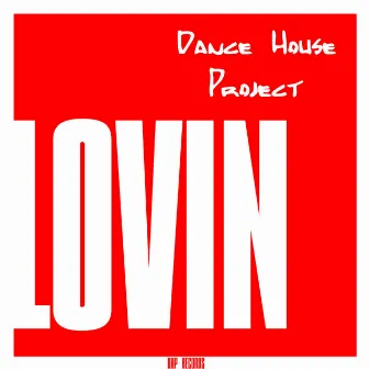 Lovin by Dance House Project