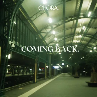 Coming Back. by Chora.