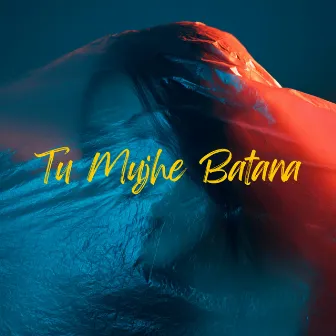 Tu Mujhe Batana by Ether